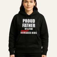 Funny Proud Father Of A Few Smart Ass Not Dumbass Hoodie