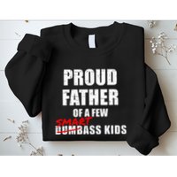 Funny Proud Father Of A Few Smart Ass Not Dumbass Sweatshirt