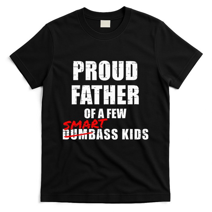 Funny Proud Father Of A Few Smart Ass Not Dumbass T-Shirt