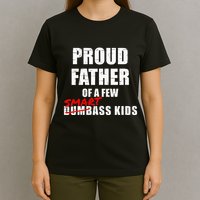 Funny Proud Father Of A Few Smart Ass Not Dumbass T-Shirt