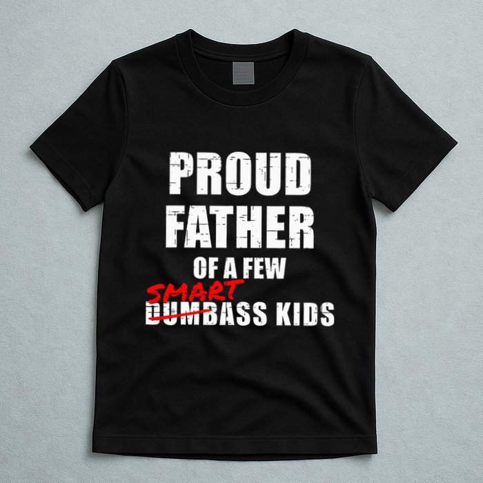 Funny Proud Father Of A Few Smart Ass Not Dumbass T-Shirt
