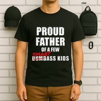 Funny Proud Father Of A Few Smart Ass Not Dumbass T-Shirt