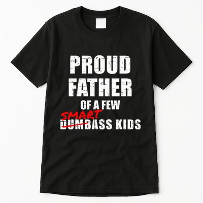 Funny Proud Father Of A Few Smart Ass Not Dumbass Tall T-Shirt