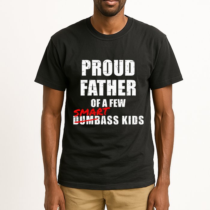 Funny Proud Father Of A Few Smart Ass Not Dumbass Tall T-Shirt