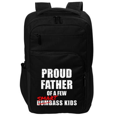 Funny Proud Father Of A Few Smart Ass Not Dumbass Impact Tech Backpack