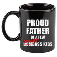 Funny Proud Father Of A Few Smart Ass Not Dumbass 11oz C Handle Ceramic Mug