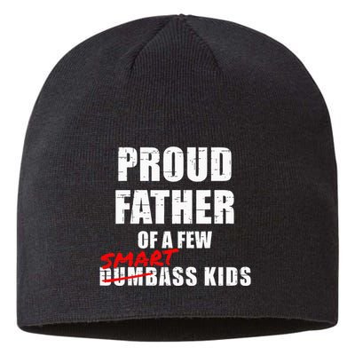 Funny Proud Father Of A Few Smart Ass Not Dumbass Sustainable Beanie
