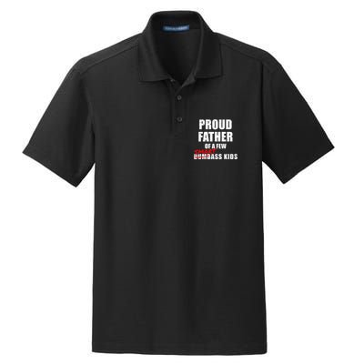 Funny Proud Father Of A Few Smart Ass Not Dumbass Dry Zone Grid Polo