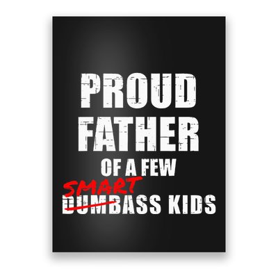 Funny Proud Father Of A Few Smart Ass Not Dumbass Poster