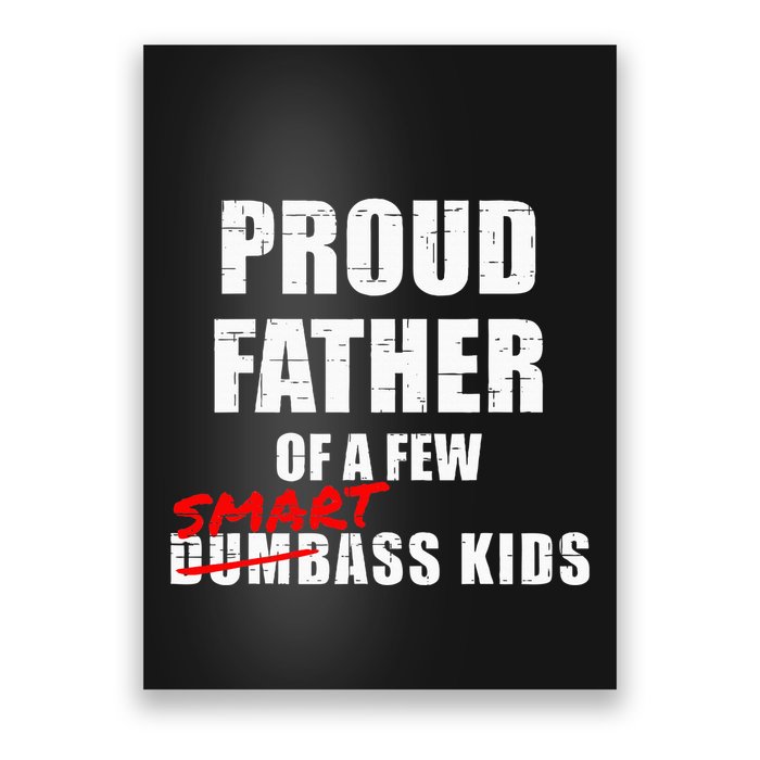 Funny Proud Father Of A Few Smart Ass Not Dumbass Poster