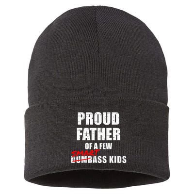 Funny Proud Father Of A Few Smart Ass Not Dumbass Sustainable Knit Beanie