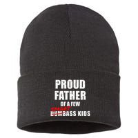 Funny Proud Father Of A Few Smart Ass Not Dumbass Sustainable Knit Beanie