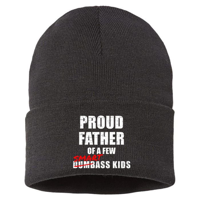 Funny Proud Father Of A Few Smart Ass Not Dumbass Sustainable Knit Beanie
