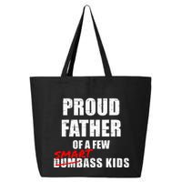 Funny Proud Father Of A Few Smart Ass Not Dumbass 25L Jumbo Tote