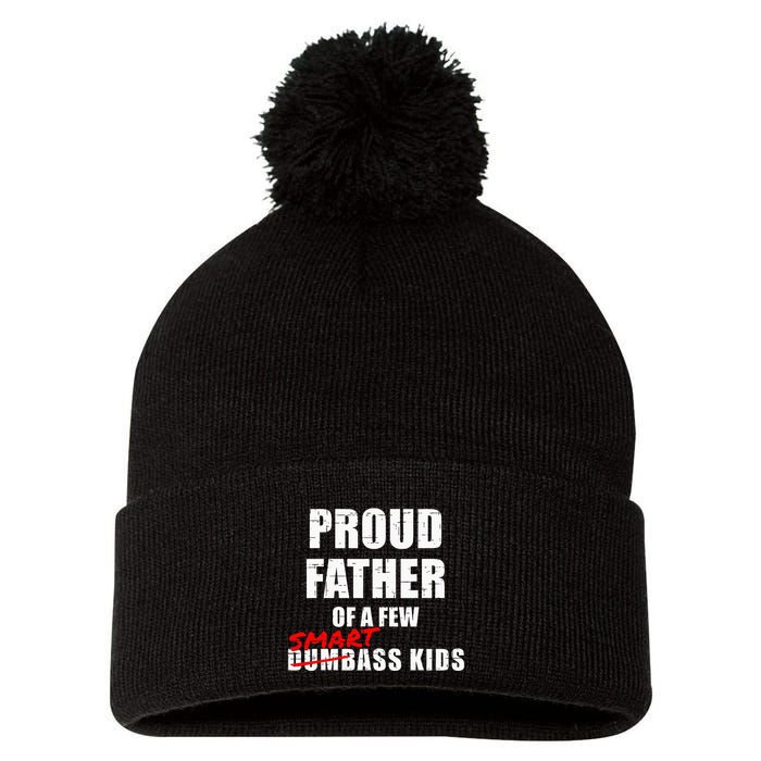 Funny Proud Father Of A Few Smart Ass Not Dumbass Pom Pom 12in Knit Beanie