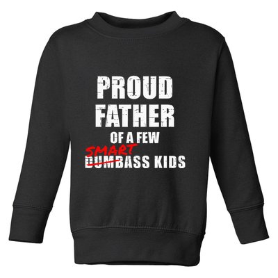 Funny Proud Father Of A Few Smart Ass Not Dumbass Toddler Sweatshirt