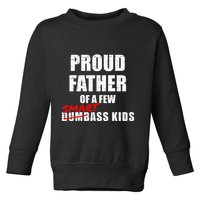 Funny Proud Father Of A Few Smart Ass Not Dumbass Toddler Sweatshirt