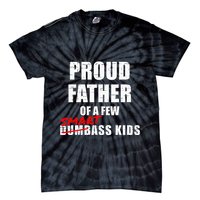 Funny Proud Father Of A Few Smart Ass Not Dumbass Tie-Dye T-Shirt