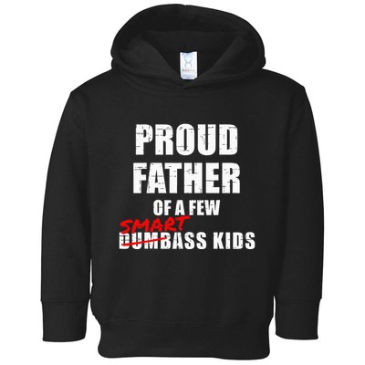 Funny Proud Father Of A Few Smart Ass Not Dumbass Toddler Hoodie