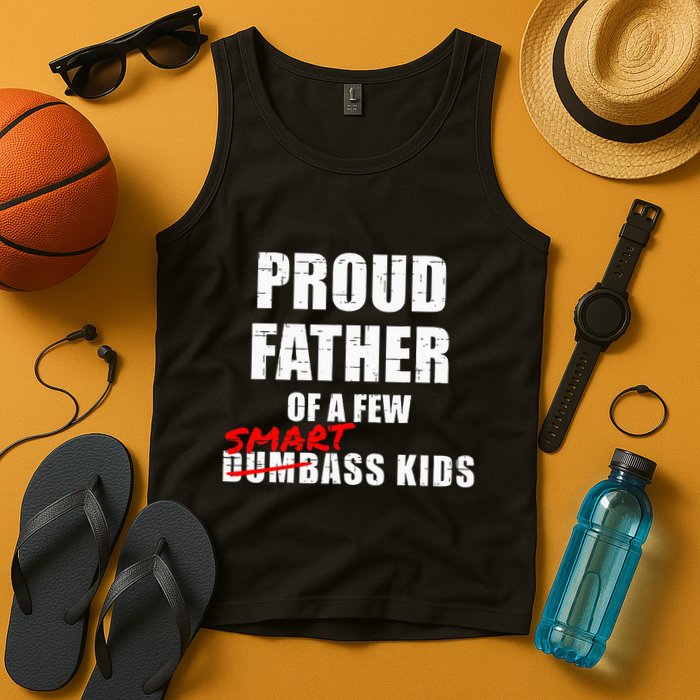 Funny Proud Father Of A Few Smart Ass Not Dumbass Tank Top