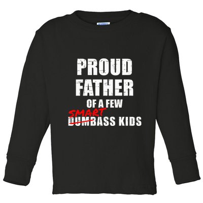 Funny Proud Father Of A Few Smart Ass Not Dumbass Toddler Long Sleeve Shirt