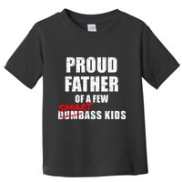 Funny Proud Father Of A Few Smart Ass Not Dumbass Toddler T-Shirt