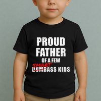 Funny Proud Father Of A Few Smart Ass Not Dumbass Toddler T-Shirt