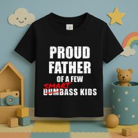 Funny Proud Father Of A Few Smart Ass Not Dumbass Toddler T-Shirt