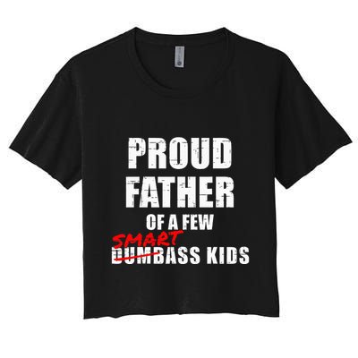 Funny Proud Father Of A Few Smart Ass Not Dumbass Crop Top
