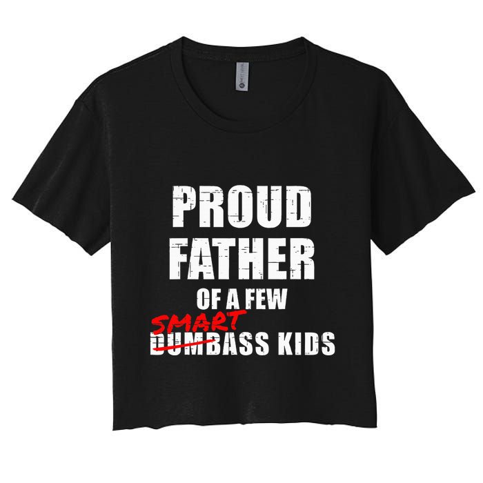 Funny Proud Father Of A Few Smart Ass Not Dumbass Crop Top