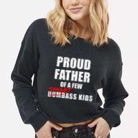 Funny Proud Father Of A Few Smart Ass Not Dumbass Cropped Pullover Crew