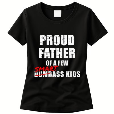 Funny Proud Father Of A Few Smart Ass Not Dumbass Womens T-Shirt