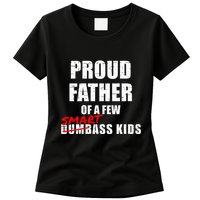 Funny Proud Father Of A Few Smart Ass Not Dumbass Womens T-Shirt