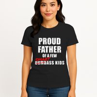 Funny Proud Father Of A Few Smart Ass Not Dumbass Womens T-Shirt