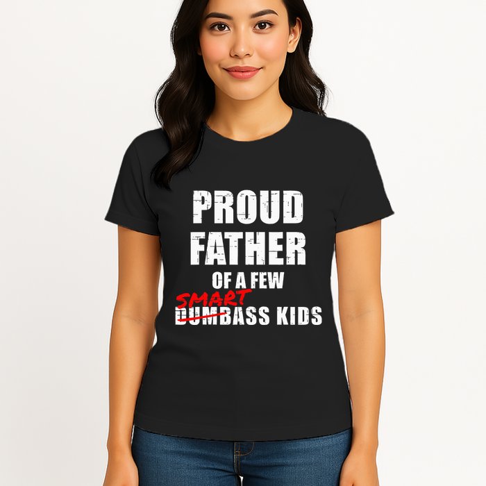 Funny Proud Father Of A Few Smart Ass Not Dumbass Womens T-Shirt