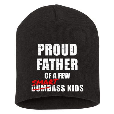 Funny Proud Father Of A Few Smart Ass Not Dumbass Short Acrylic Beanie