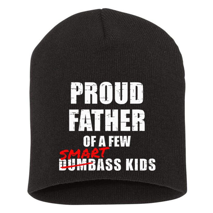 Funny Proud Father Of A Few Smart Ass Not Dumbass Short Acrylic Beanie