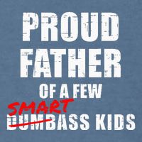 Funny Proud Father Of A Few Smart Ass Not Dumbass Garment-Dyed Sweatshirt