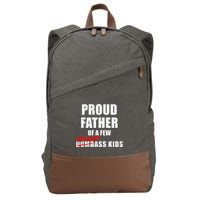 Funny Proud Father Of A Few Smart Ass Not Dumbass Cotton Canvas Backpack
