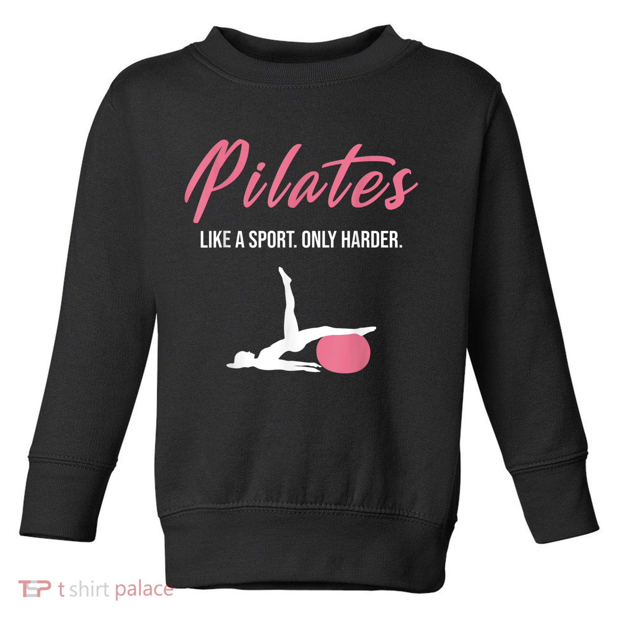 Funny Pilates For Pilates Lovers Coaches & Trainers Toddler Sweatshirt