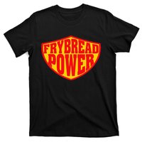 Frybread Power T-Shirt