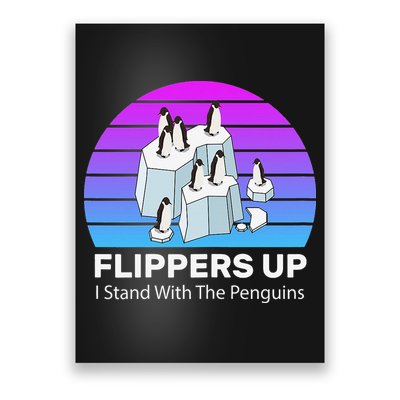 Funny Penguin Flippers Up I Stand With The Penguins Poster