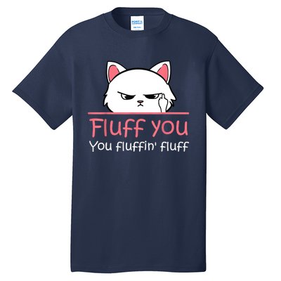 Feline Playful Fluff You You Fluffin Fluff! Funny Tall T-Shirt