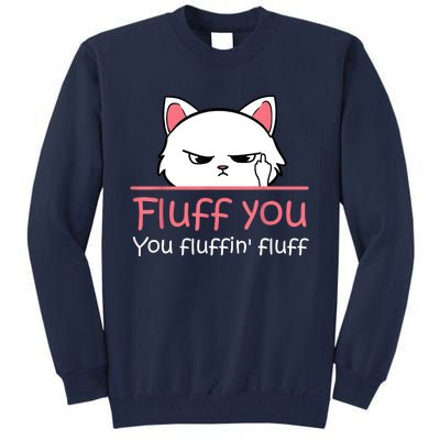 Feline Playful Fluff You You Fluffin Fluff! Funny Tall Sweatshirt