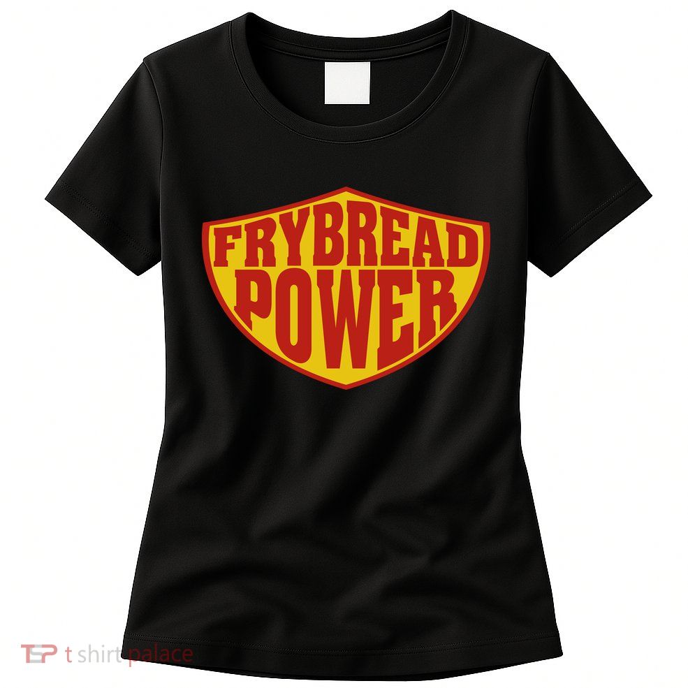 Frybread Power Womens T-Shirt