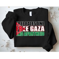Free Palestine Free Gaza End Apartheid Palestinian Flag Sweatshirt