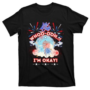 Funny Pyrotechnics Fireworks Whooooh Im Okay 4th Of July T-Shirt