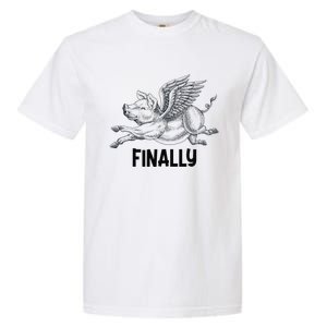 Finally, Pigs Flying When Piggies Fly Funny Flying Graphic Garment-Dyed Heavyweight T-Shirt