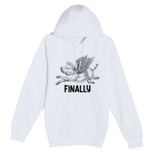 Finally, Pigs Flying When Piggies Fly Funny Flying Graphic Premium Pullover Hoodie