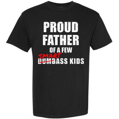 Funny Proud Father Of A Few Smart Ass Kids NOT Dumbass Kids Garment-Dyed Heavyweight T-Shirt